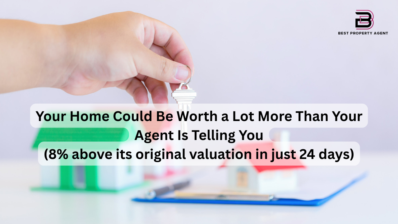 Your Home Could Be Worth a Lot More Than Your Agent Is Telling You