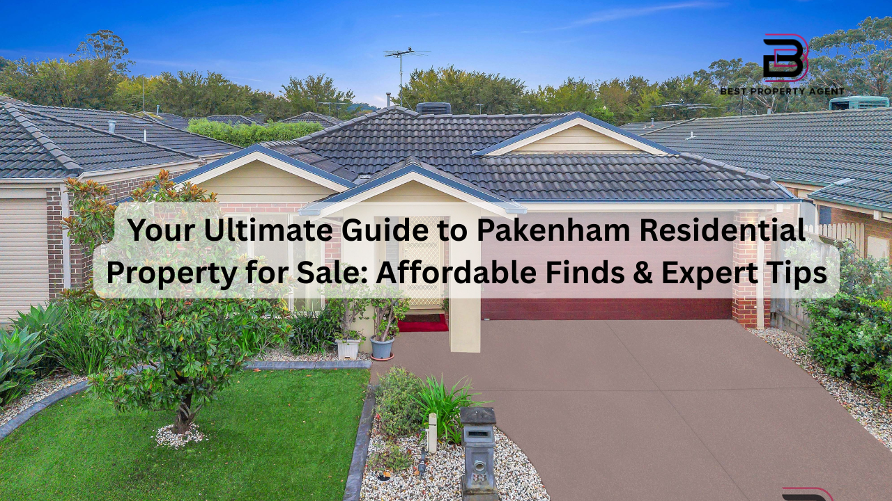 Your Ultimate Guide to Pakenham Residential Property for Sale: Affordable Finds & Expert Tips