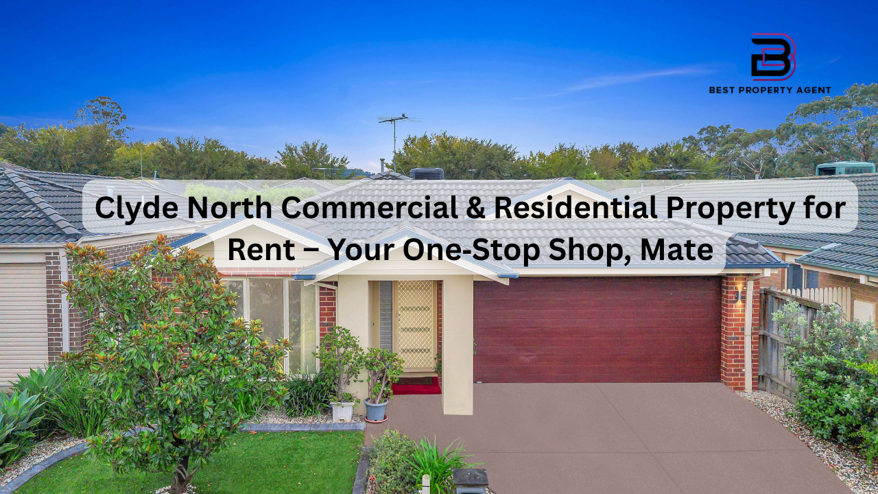 Clyde North Commercial & Residential Property for Rent – Your One‑Stop Shop, Mate