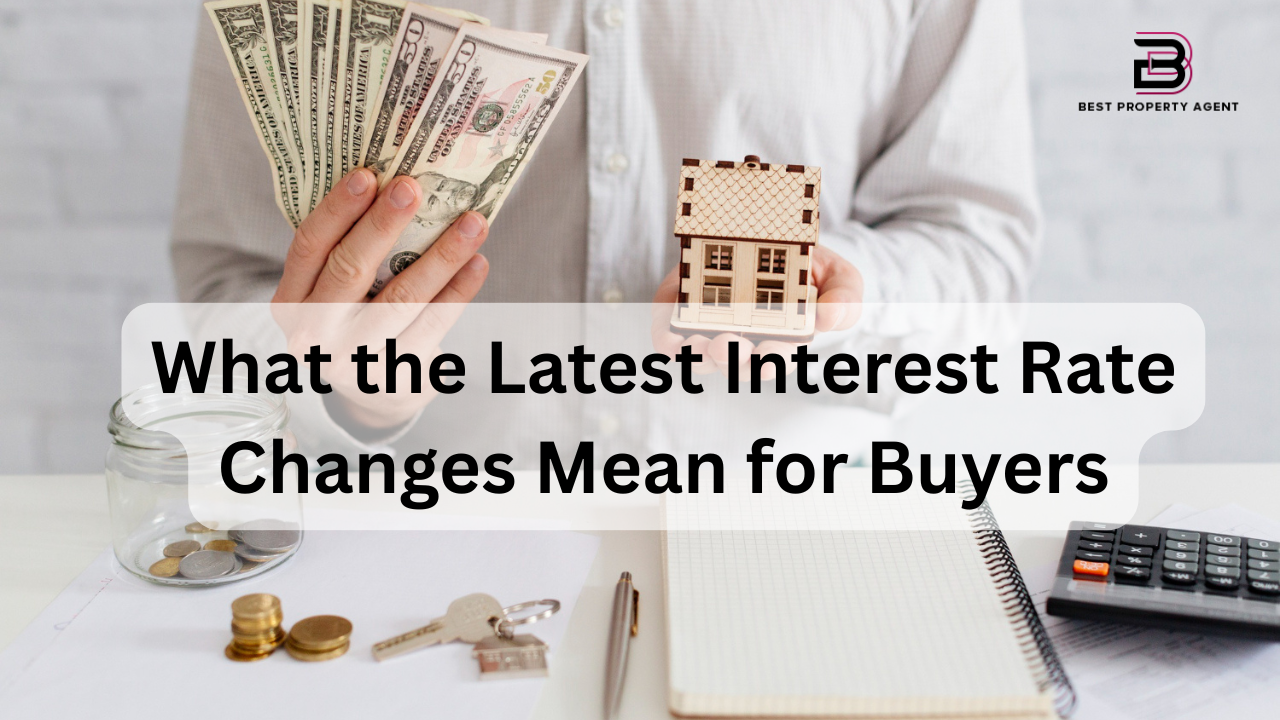 What the Latest Interest Rate Changes Mean for Buyers
