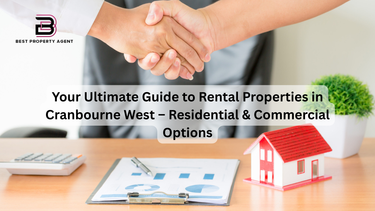 Your Ultimate Guide to Rental Properties in Cranbourne West – Residential & Commercial Options