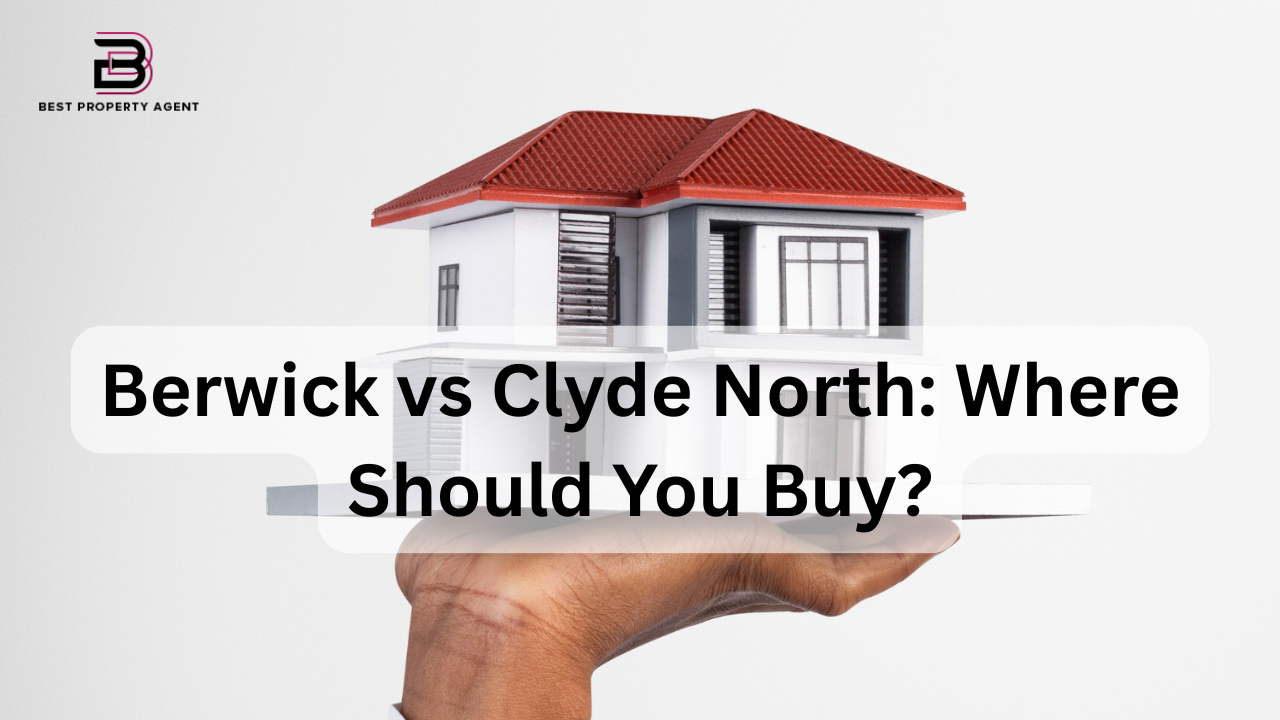 Berwick vs Clyde North: Where Should You Buy?