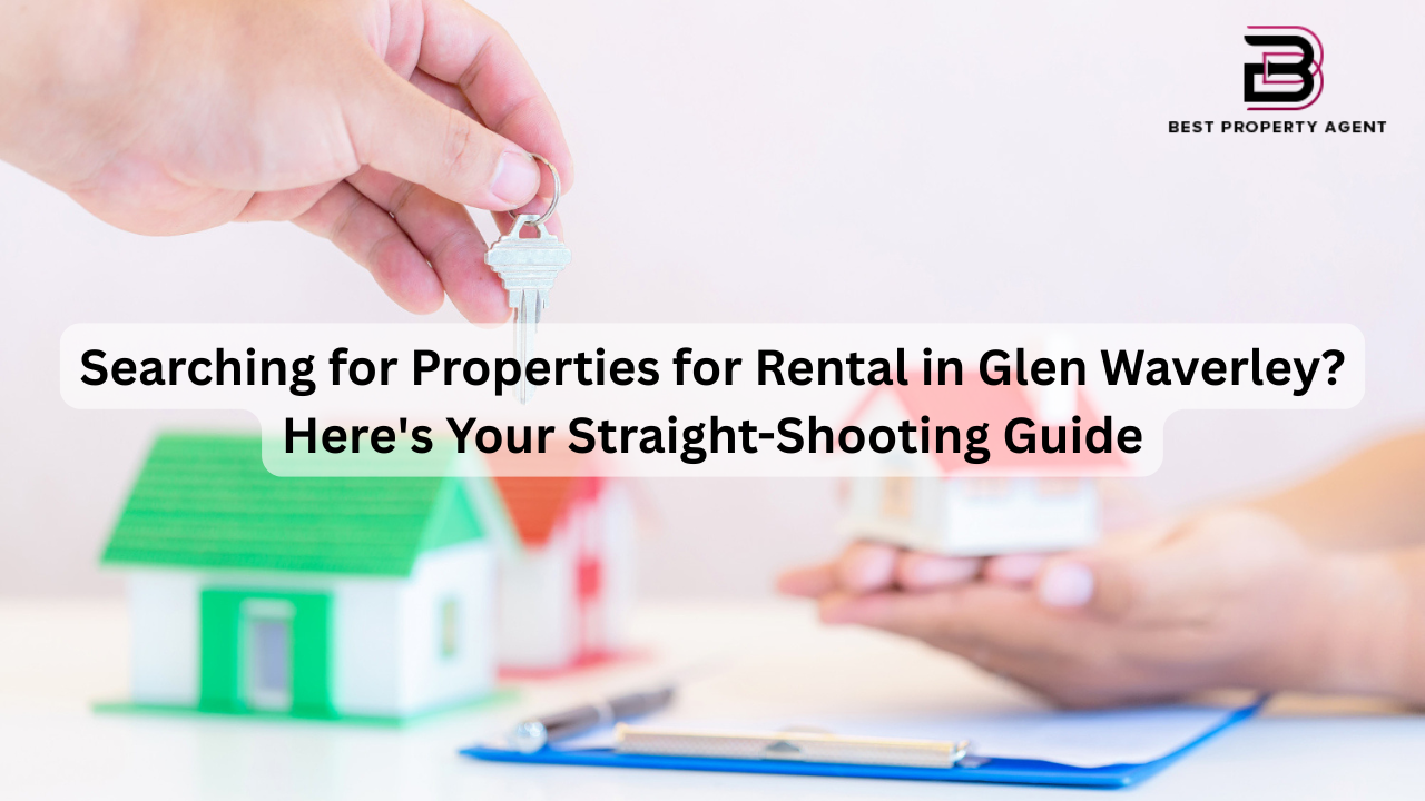 Searching for Properties for Rental in Glen Waverley? Here's Your Straight-Shooting Guide