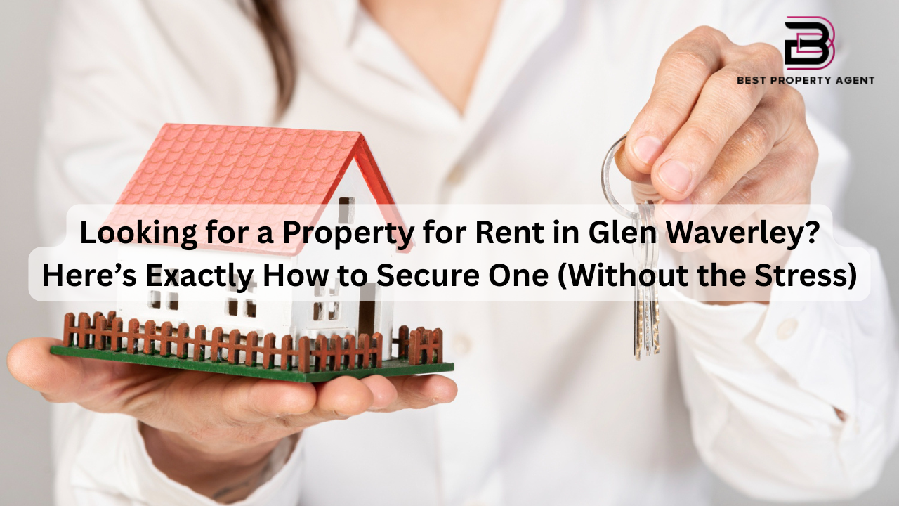 Looking for a Property for Rent in Glen Waverley? Here’s Exactly How to Secure One (Without the Stress)