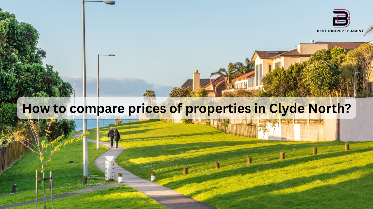 How to compare prices of properties in Clyde North?