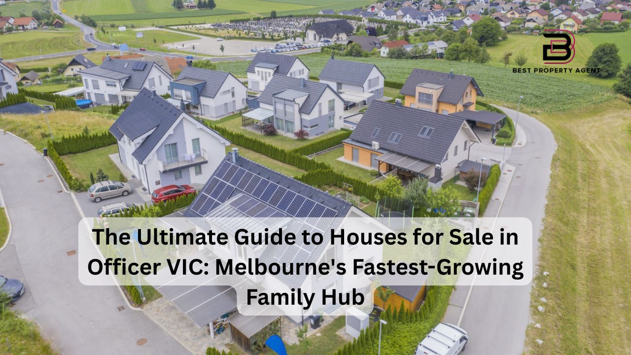 The Ultimate Guide to Houses for Sale in Officer VIC: Melbourne's Fastest-Growing Family Hub