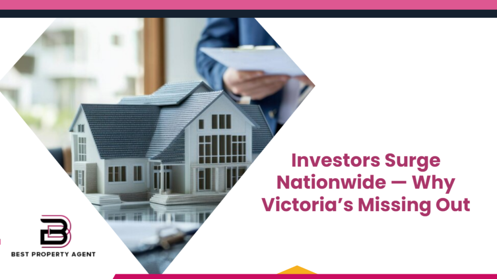 Investors Surge Nationwide — Why Victoria’s Missing Out