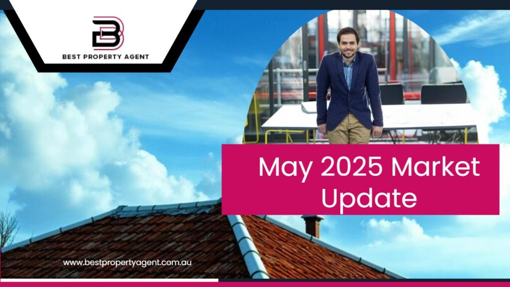 real estate Australia May 2025 Market Update